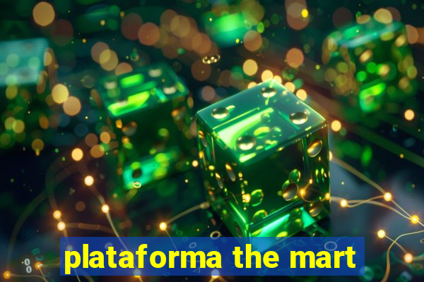 plataforma the mart